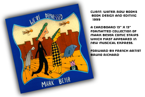 Mark Beyers We're Depressed. Collection of New Musical Express strips collected in a thick cardboard 13 x 13 format.  Designed and Edited by Bruce Hilvitz